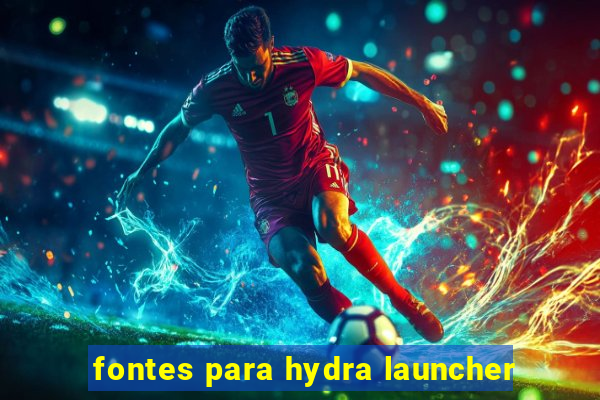 fontes para hydra launcher